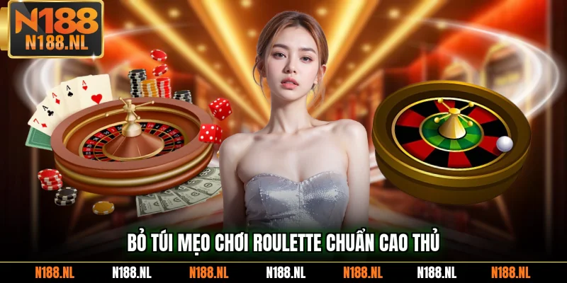 Bỏ túi mẹo chơi Roulette chuẩn cao thủ