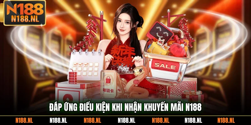Đáp ứng điều kiện khi nhận khuyến mãi N188
