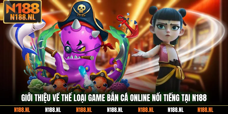 Giới thiệu về thể loại game bắn cá online nổi tiếng tại N188