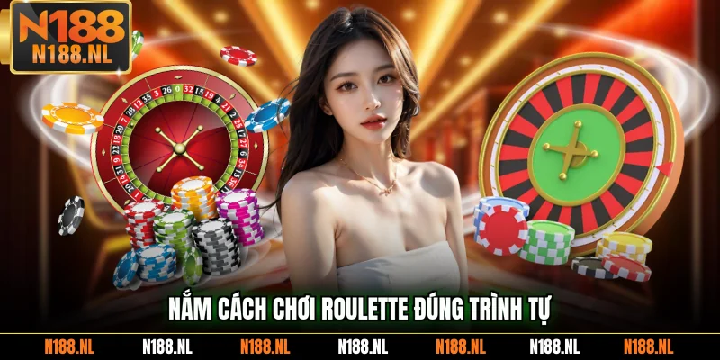 Nắm cách chơi Roulette đúng trình tự